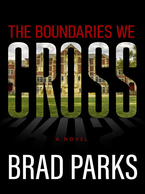 Title details for The Boundaries We Cross by Brad Parks - Wait list